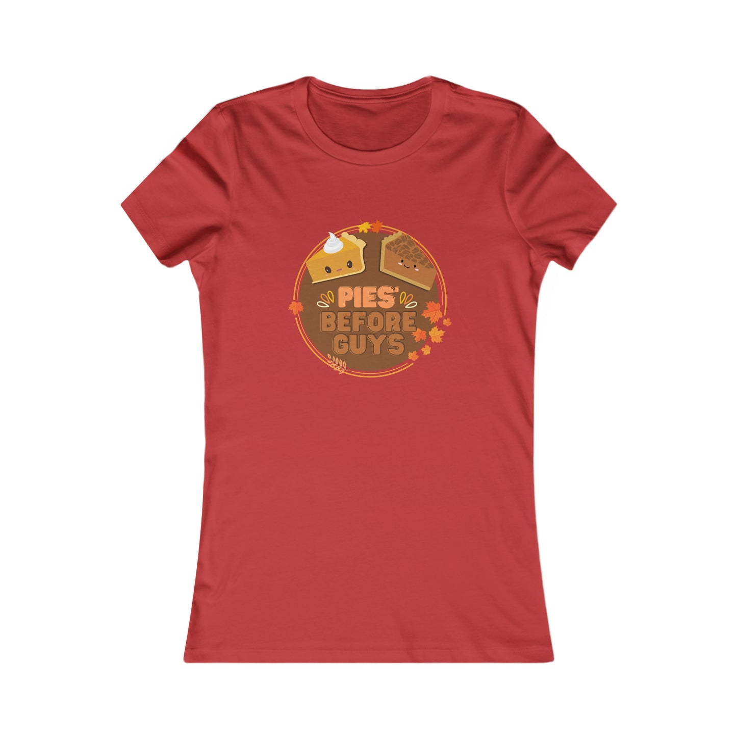 Pies Before Guys Women's Favorite Tee