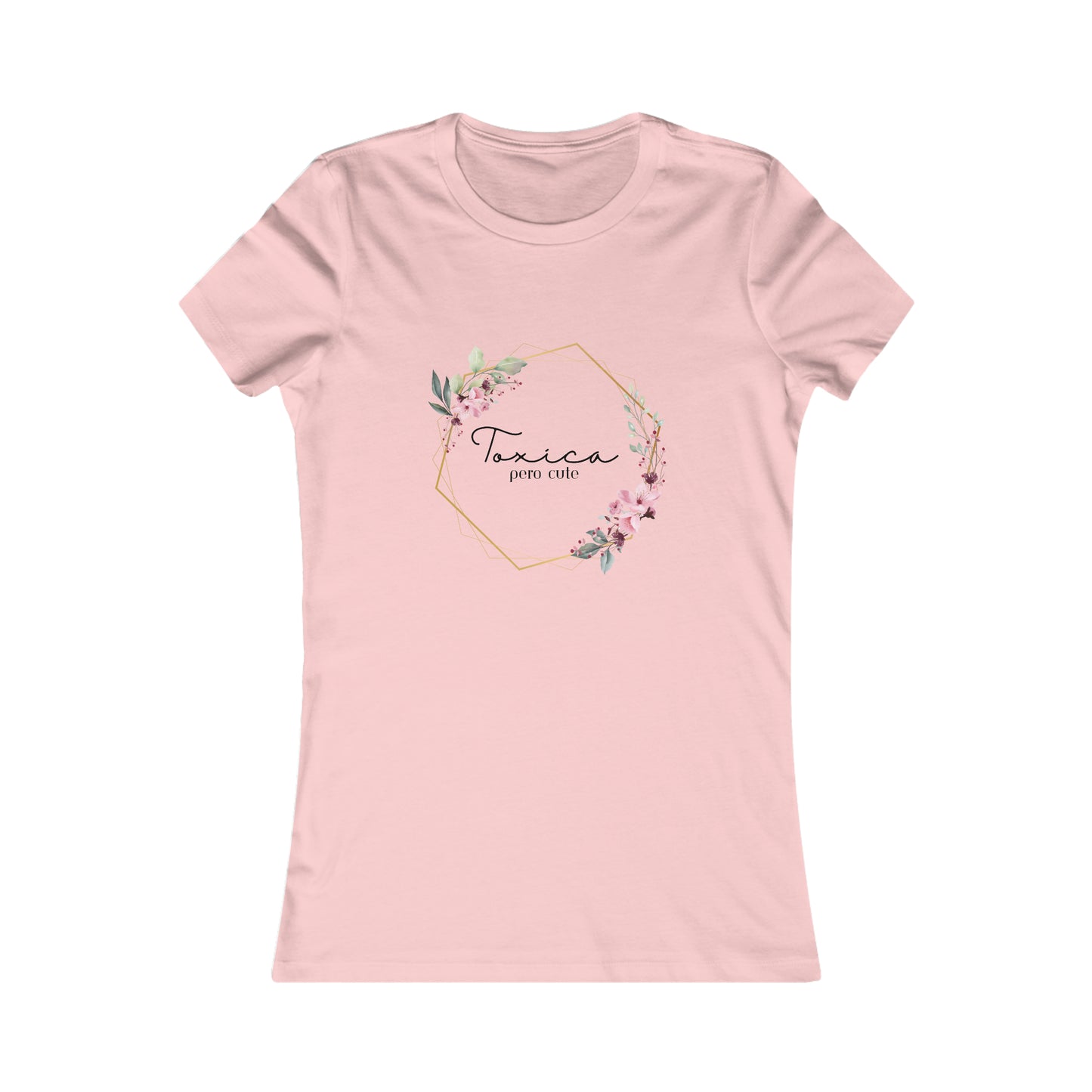 Toxica pero cute w flowers - Women's Favorite Tee