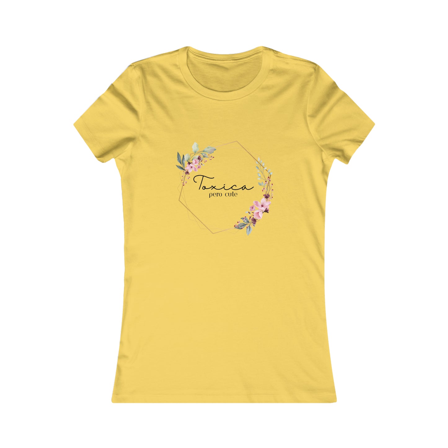 Toxica pero cute w flowers - Women's Favorite Tee