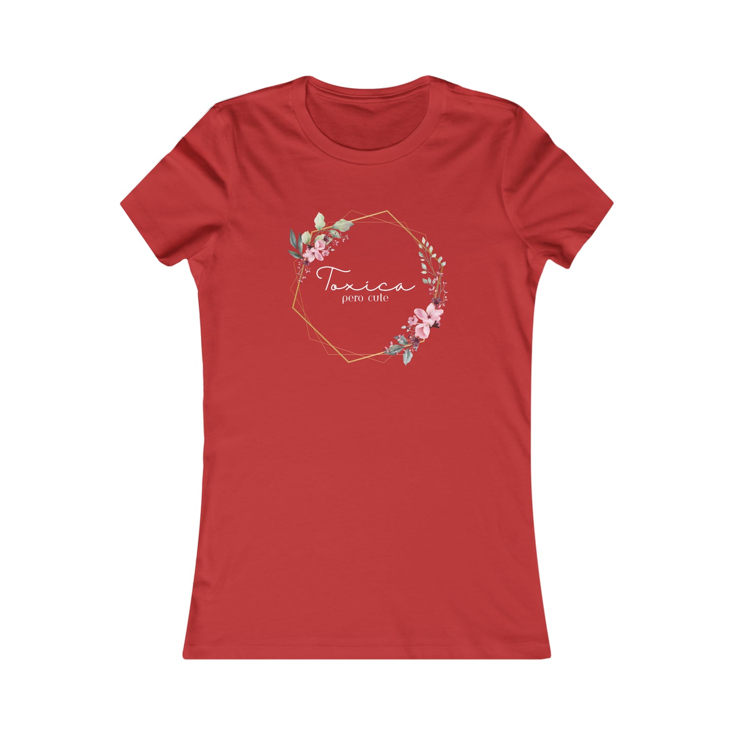 Toxica pero cute (white letters) Women's Favorite Tee