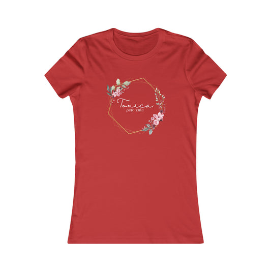Toxica pero cute (white letters) Women's Favorite Tee