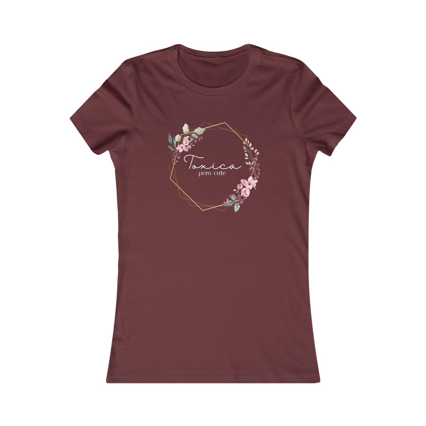 Toxica pero cute (white letters) Women's Favorite Tee