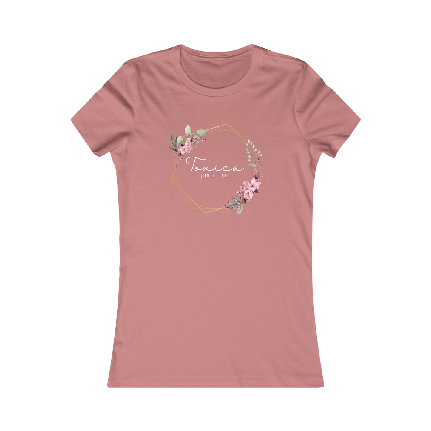 Toxica pero cute (white letters) Women's Favorite Tee