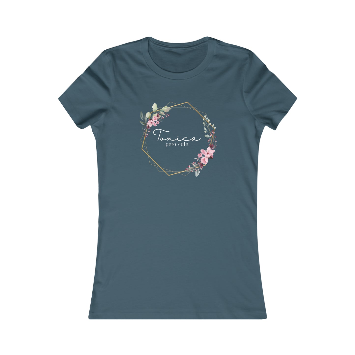 Toxica pero cute (white letters) Women's Favorite Tee