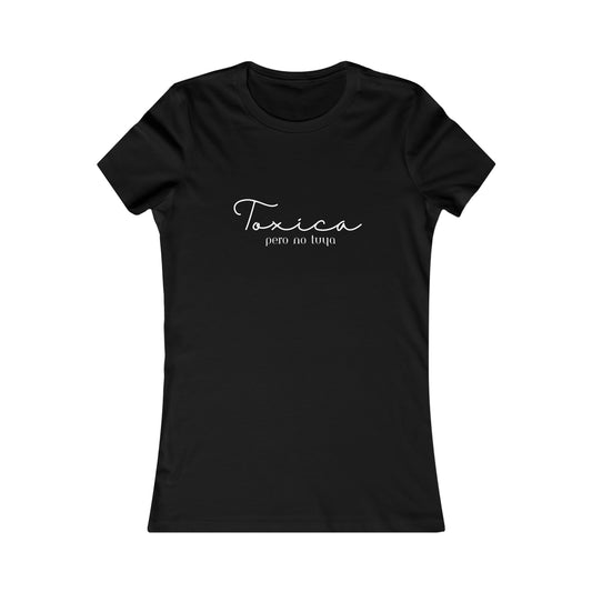 Toxica pero no tuya Minimalist Women's Favorite Tee