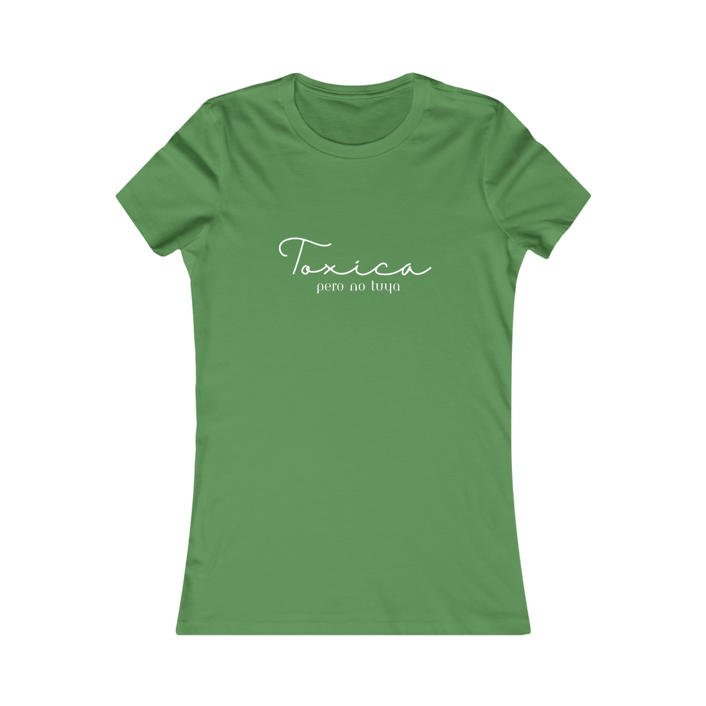 Toxica pero no tuya Minimalist Women's Favorite Tee
