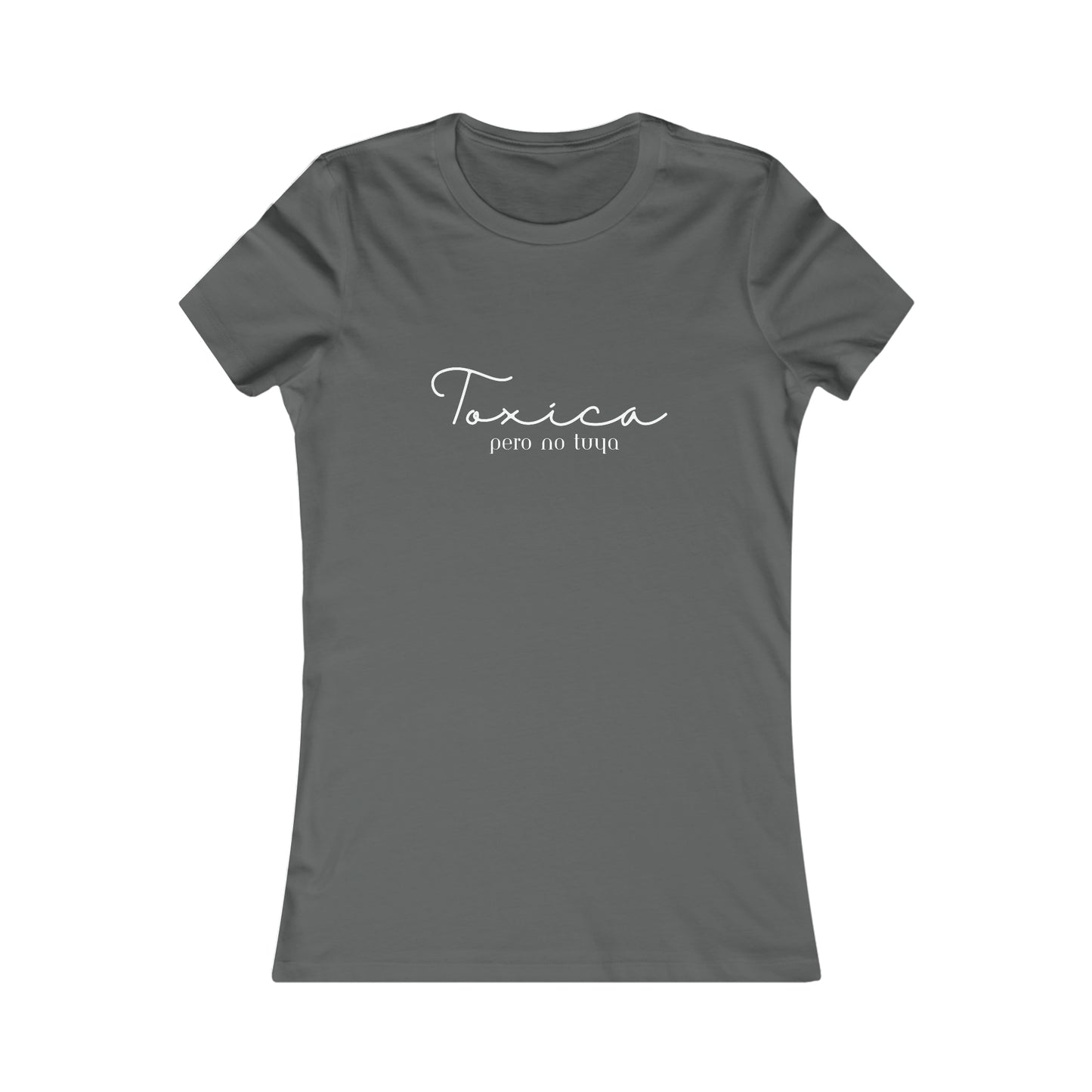Toxica pero no tuya Minimalist Women's Favorite Tee