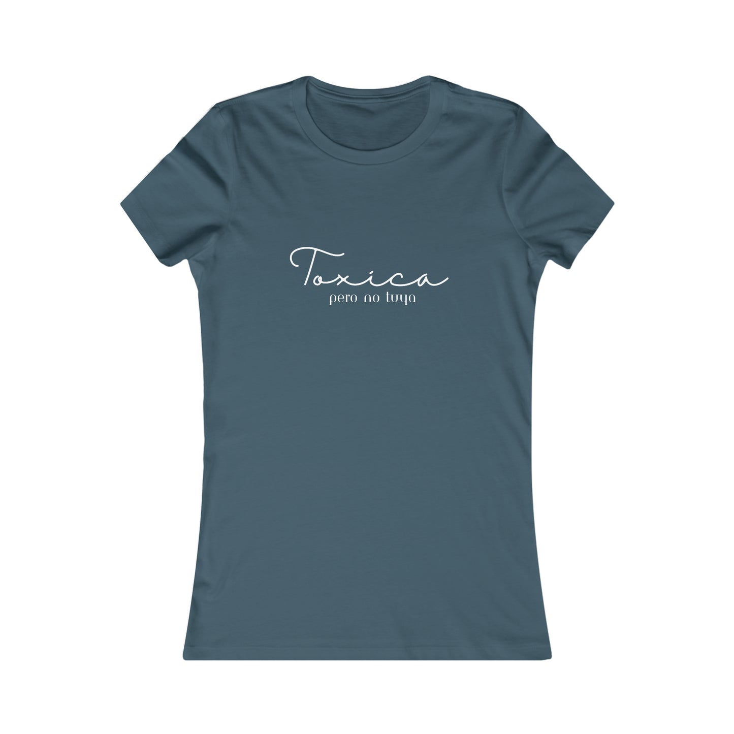 Toxica pero no tuya Minimalist Women's Favorite Tee