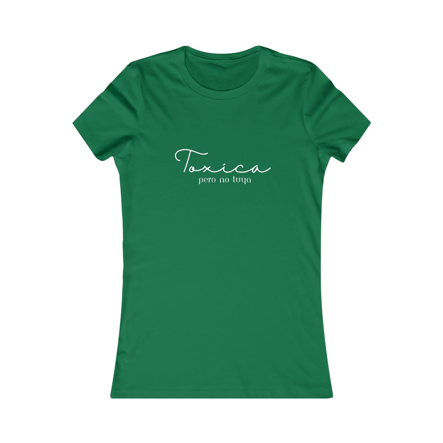 Toxica pero no tuya Minimalist Women's Favorite Tee