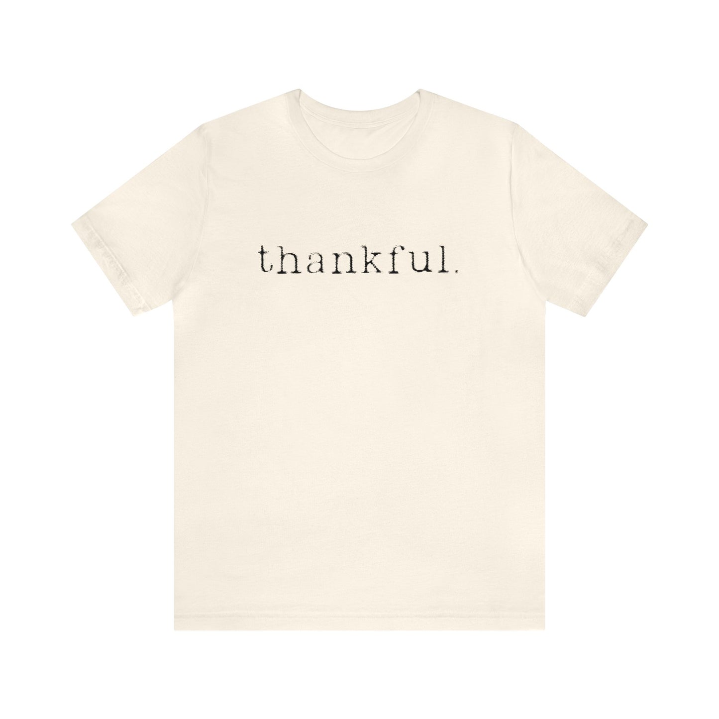 Thankful. Unisex Jersey Short Sleeve Tee
