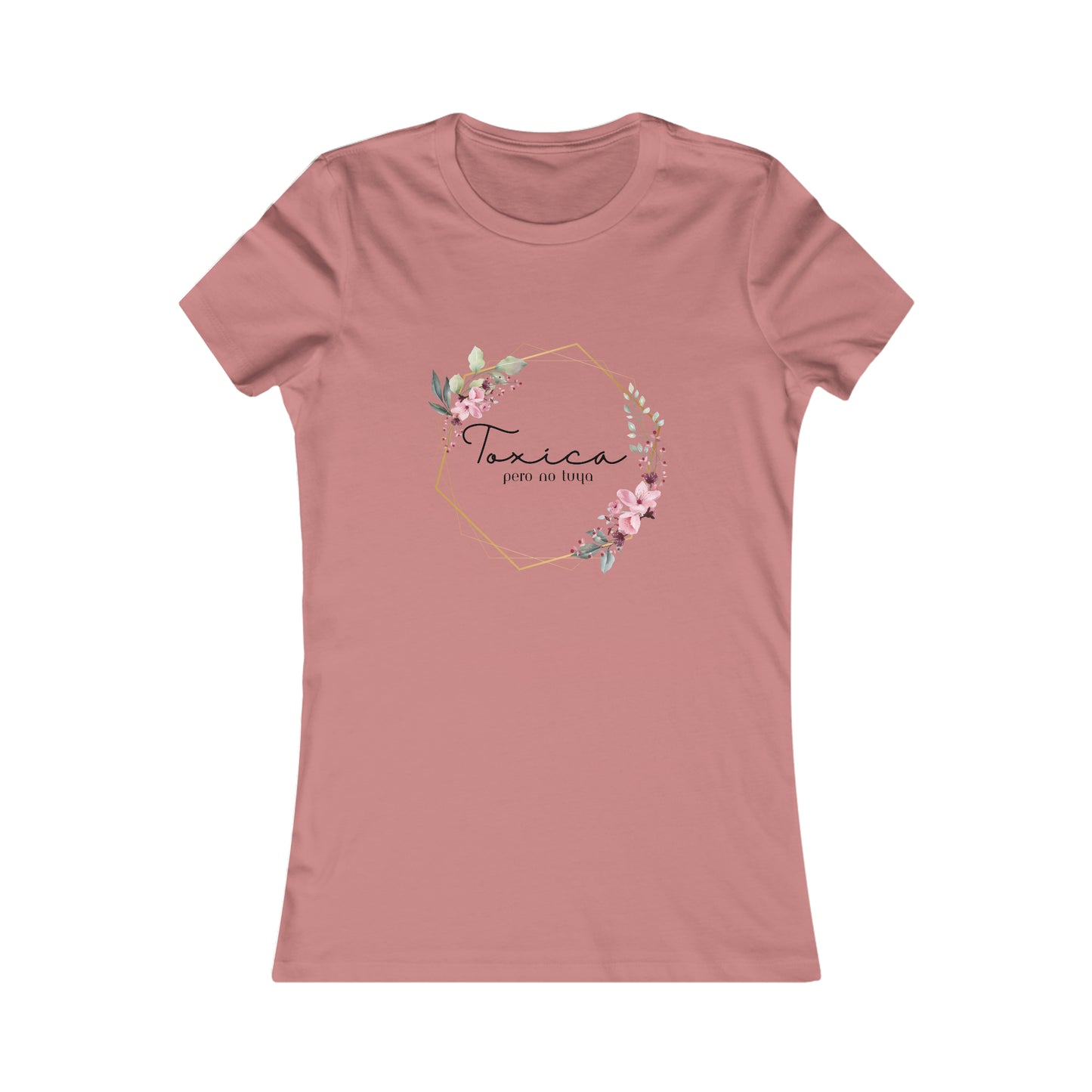 Toxica Pero NO Tuya - Women's Favorite Tee