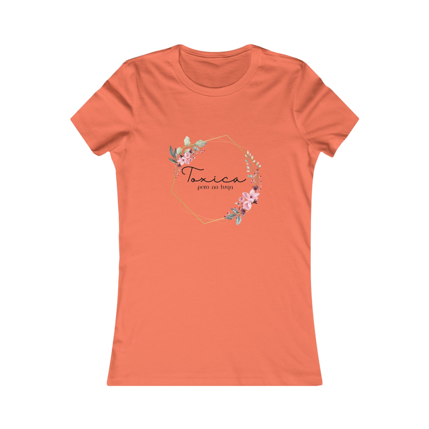 Toxica Pero NO Tuya - Women's Favorite Tee