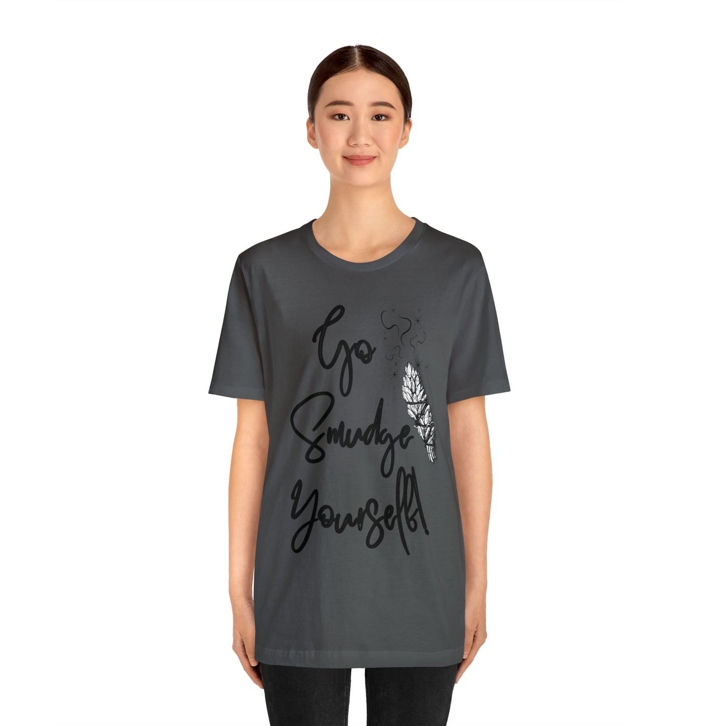 Go Smudge Yourself- Witchy Shirt (Unisex)