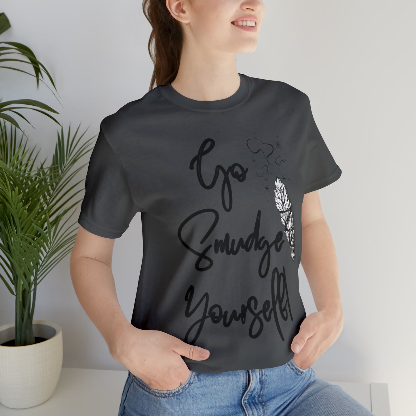 Go Smudge Yourself- Witchy Shirt (Unisex)