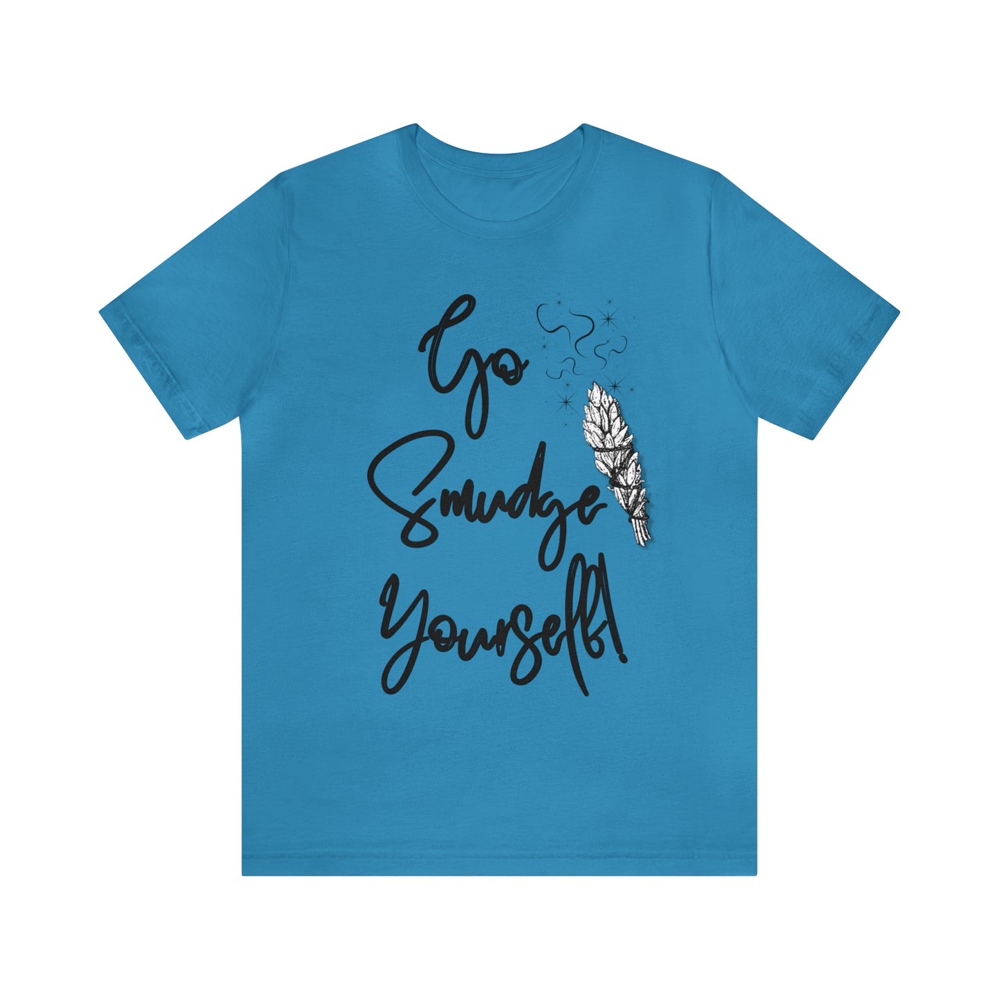Go Smudge Yourself- Witchy Shirt (Unisex)