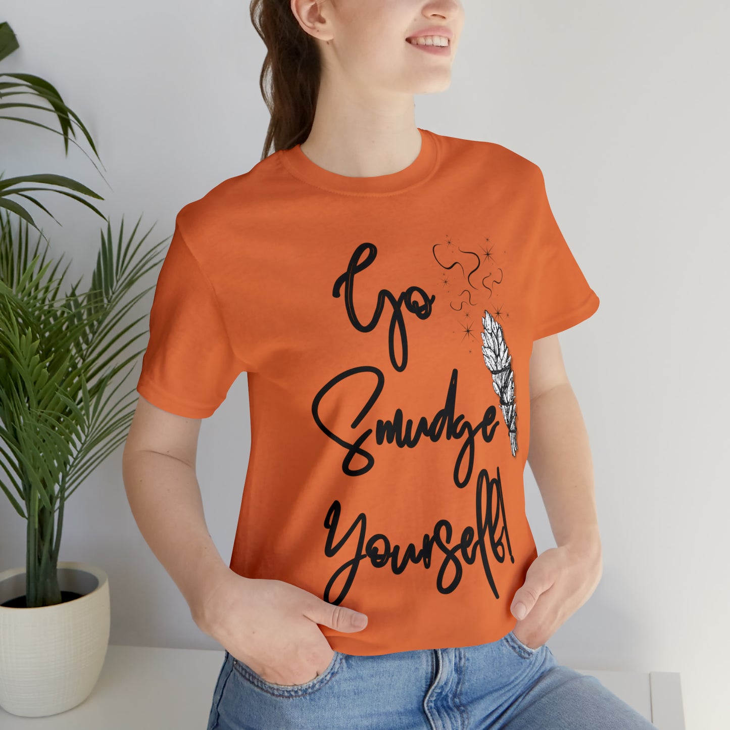 Go Smudge Yourself- Witchy Shirt (Unisex)