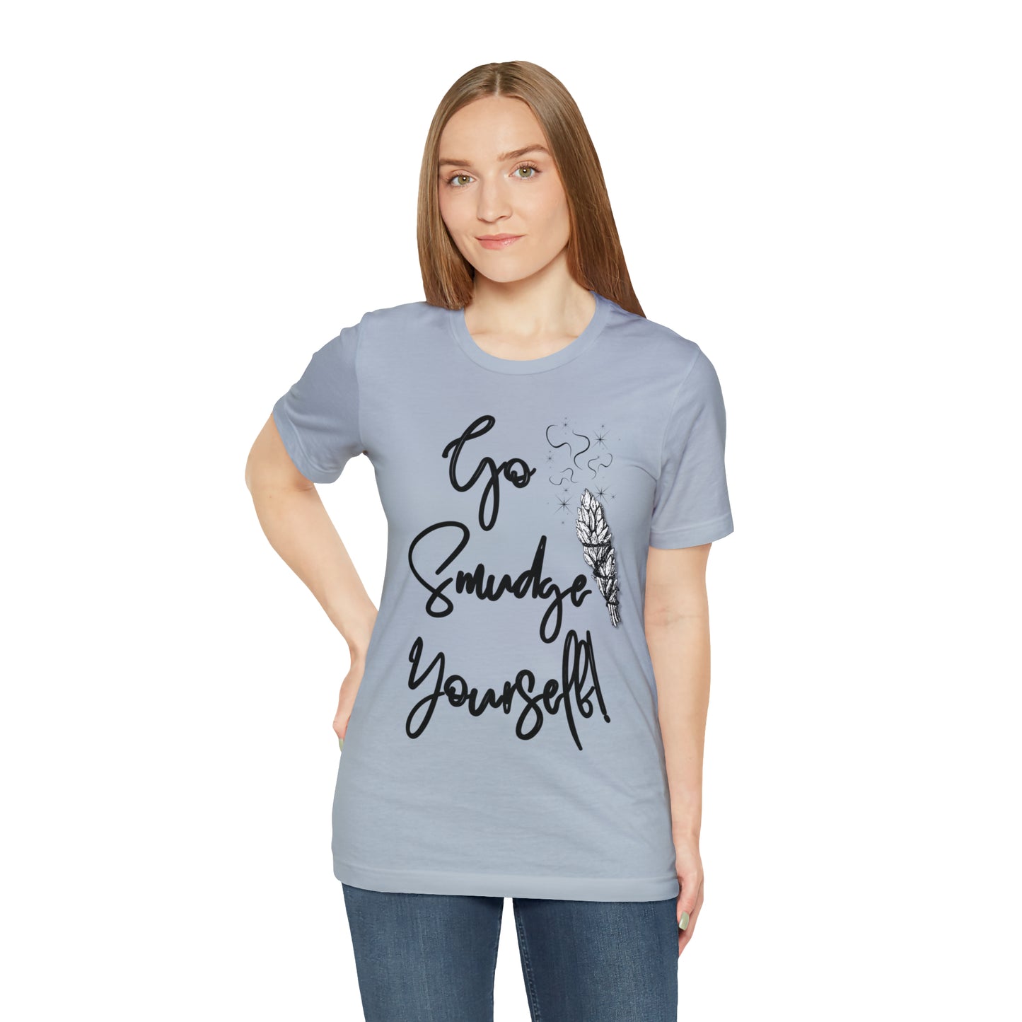 Go Smudge Yourself- Witchy Shirt (Unisex)