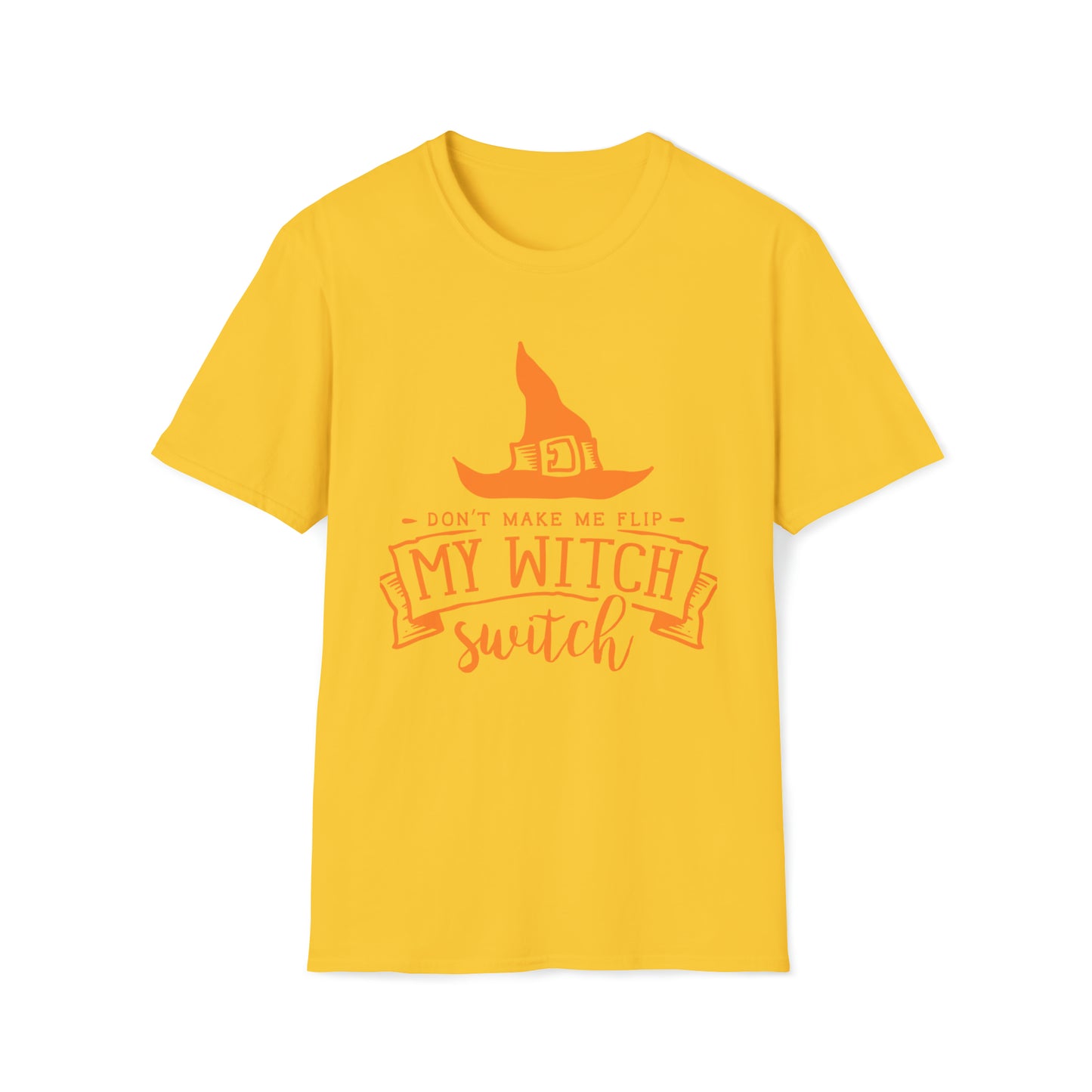 Don't make me flip my witch switch Unisex Softstyle T-Shirt