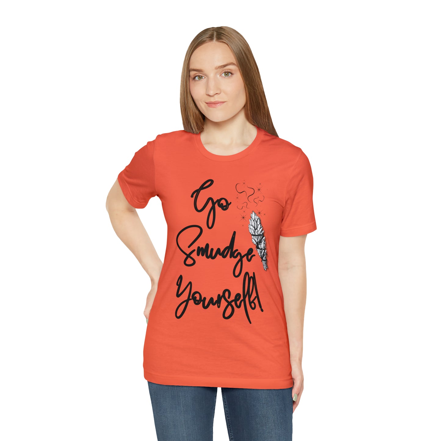 Go Smudge Yourself- Witchy Shirt (Unisex)