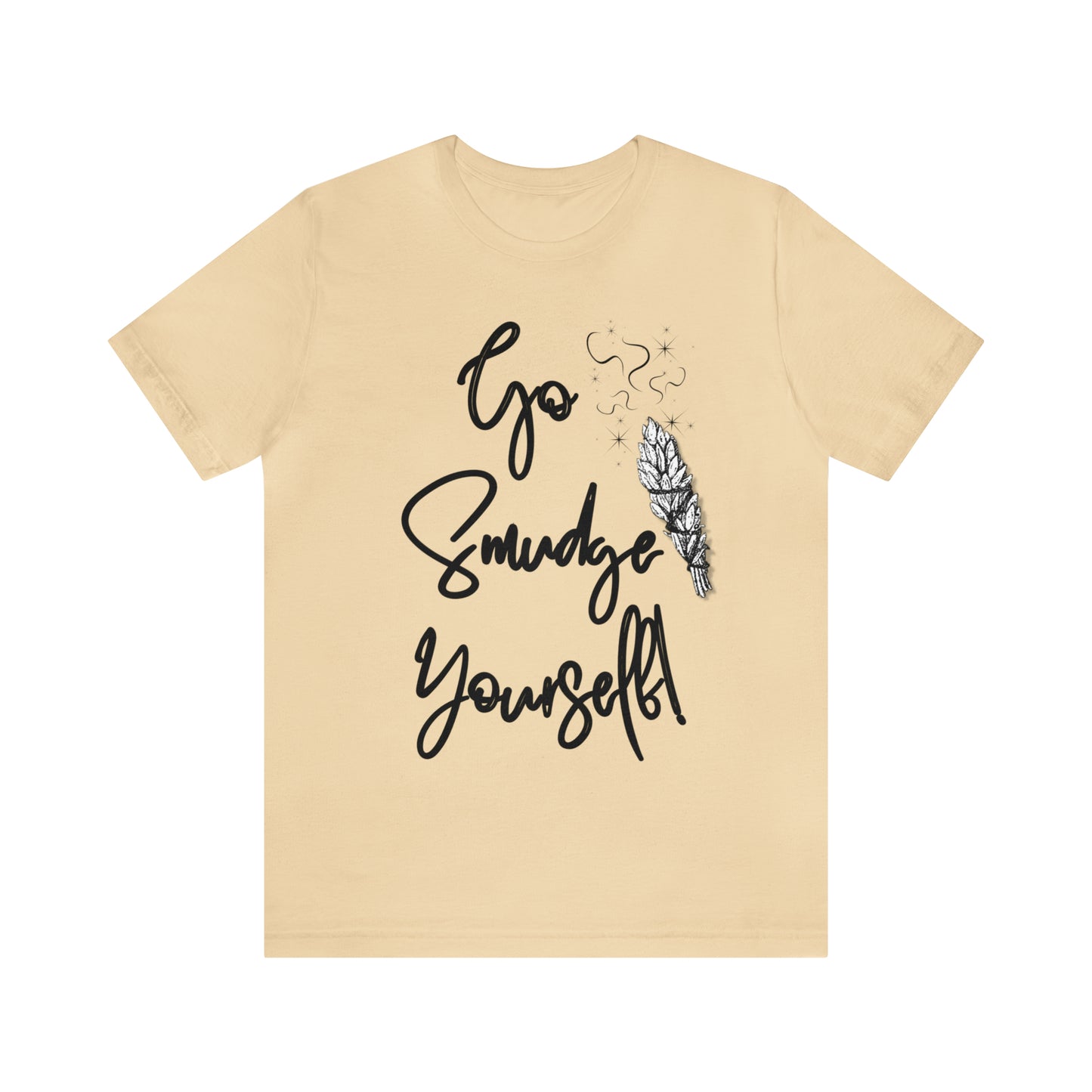Go Smudge Yourself- Witchy Shirt (Unisex)