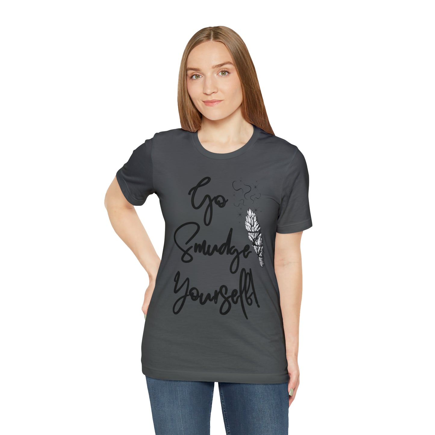 Go Smudge Yourself- Witchy Shirt (Unisex)