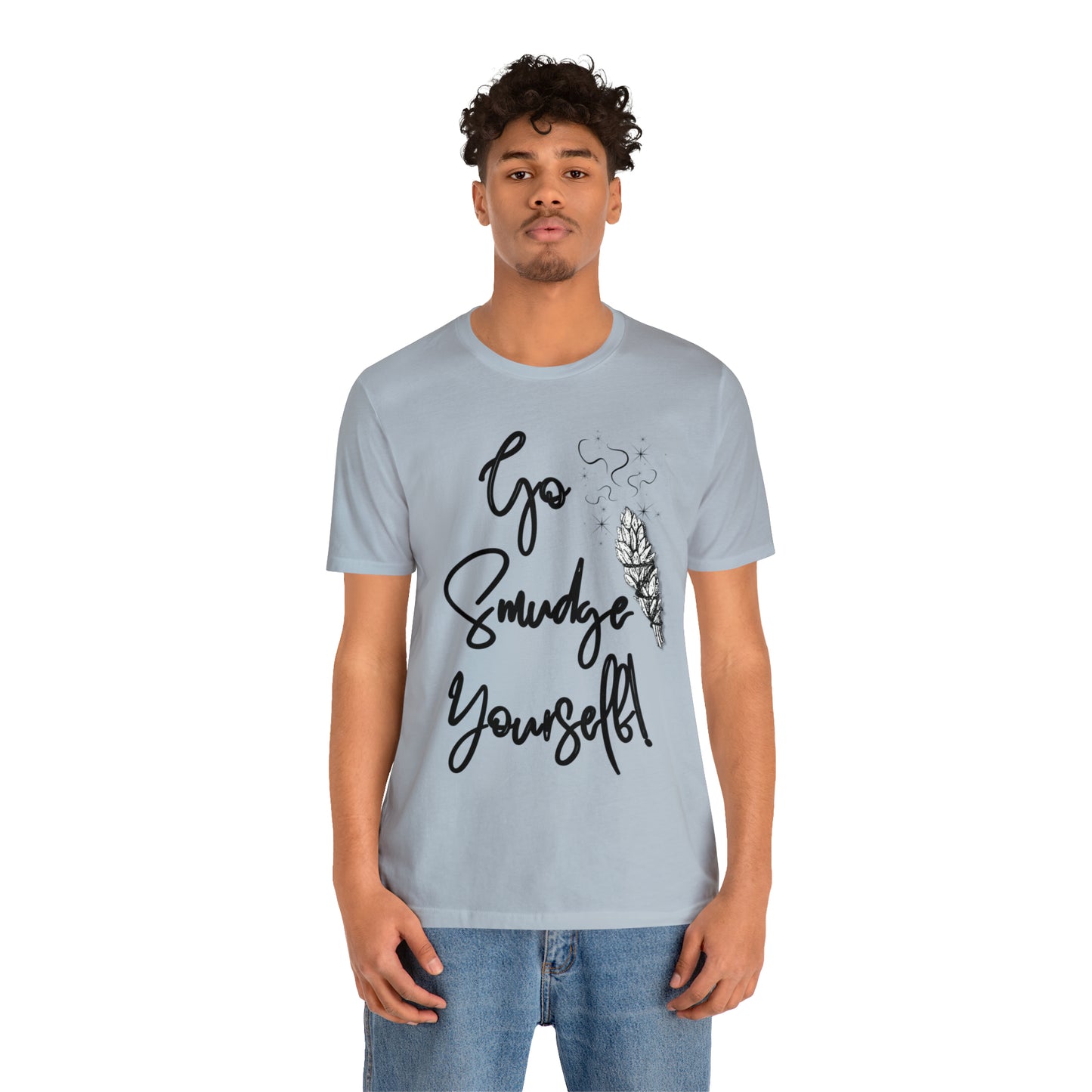 Go Smudge Yourself- Witchy Shirt (Unisex)
