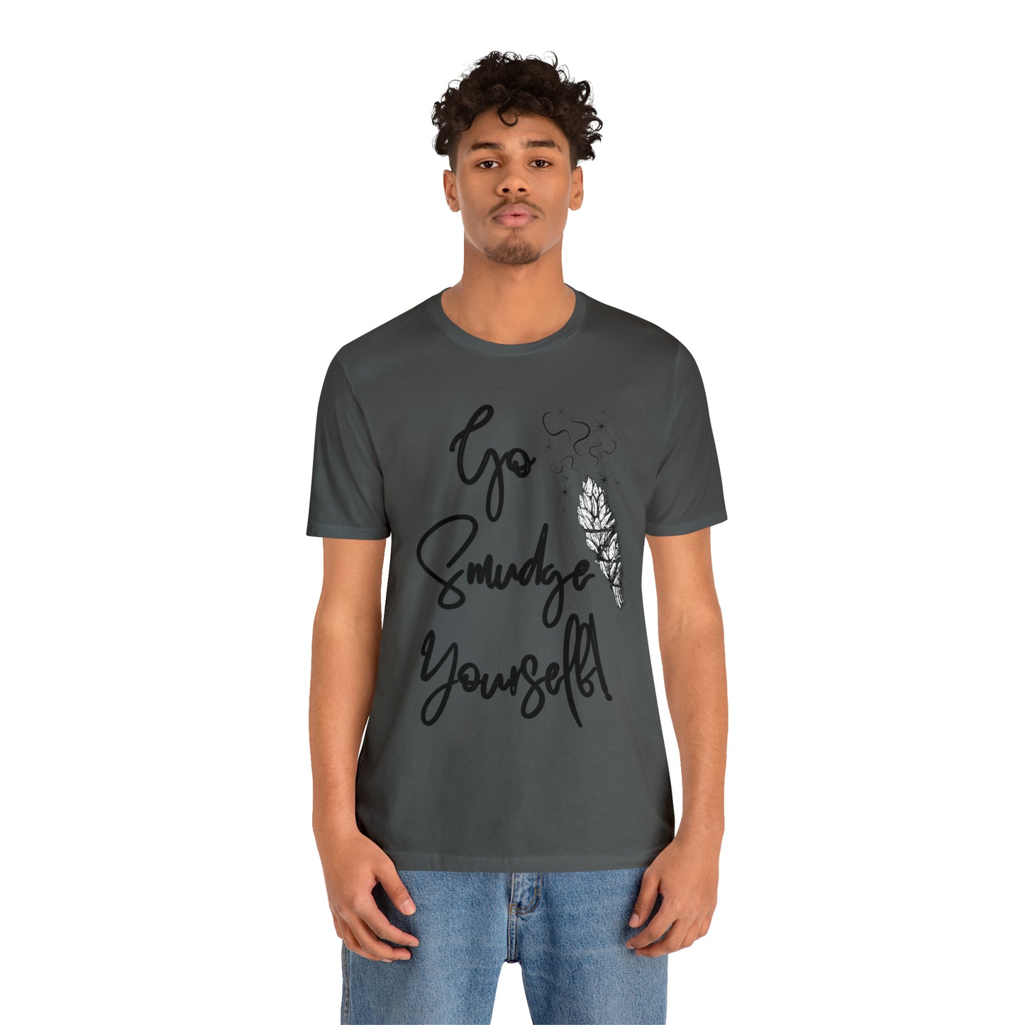 Go Smudge Yourself- Witchy Shirt (Unisex)