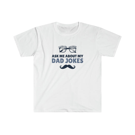 Ask me about my dad jokes - Fathers Day Shirt Unisex Softstyle T-Shirt
