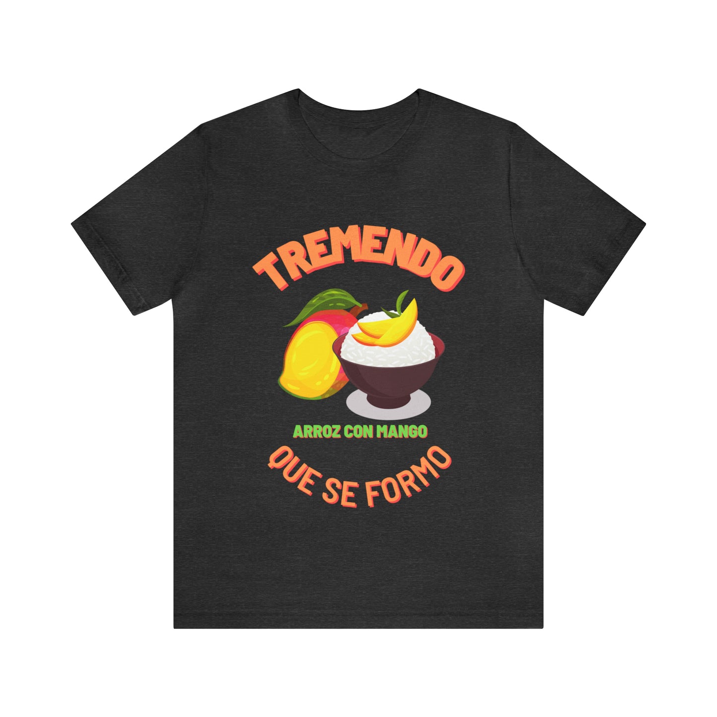 Tremendo Arroz Con Mango Que Se Formo -Unisex Jersey Short Sleeve Tee