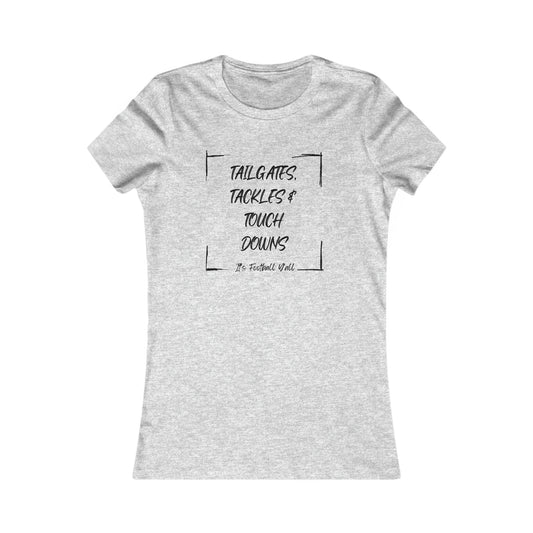 Tailgates, Tackles, and Touchdowns Football Black Letters Women's Favorite Tee