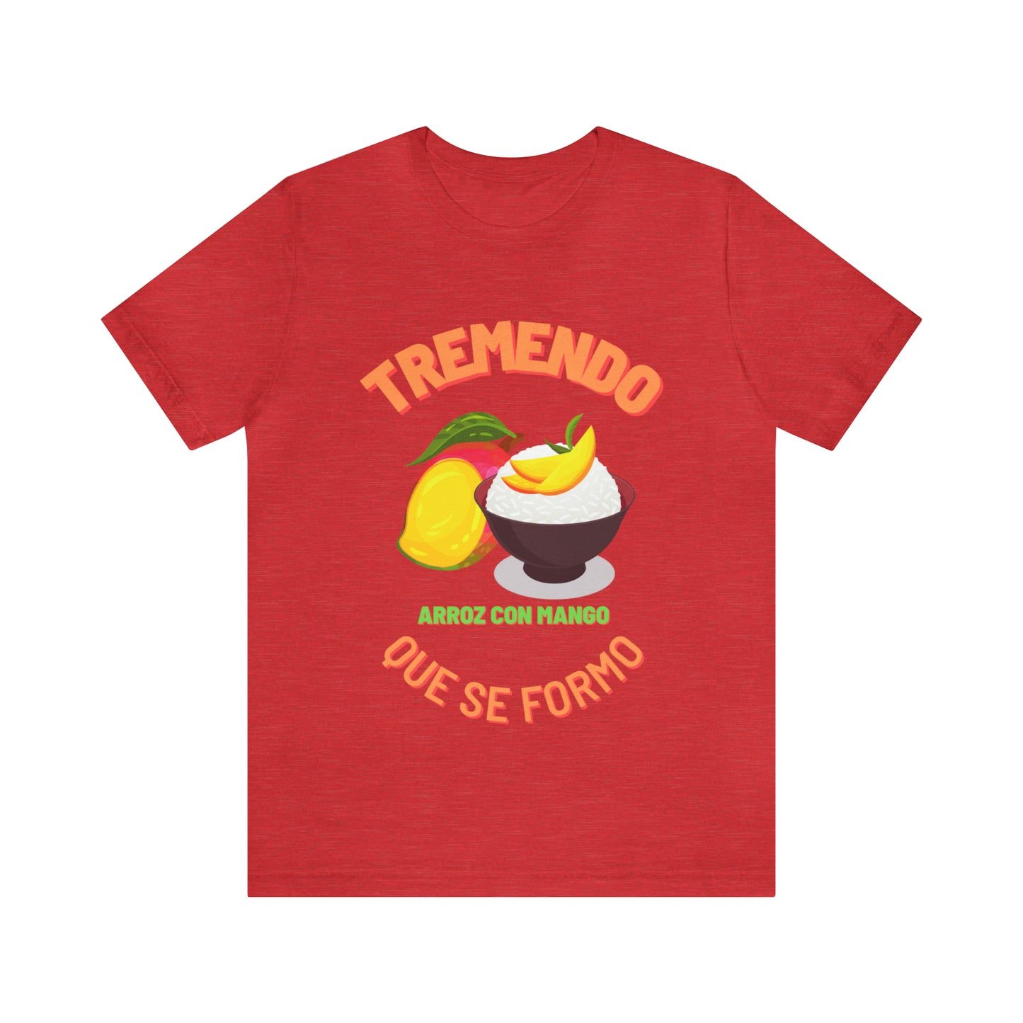 Tremendo Arroz Con Mango Que Se Formo -Unisex Jersey Short Sleeve Tee