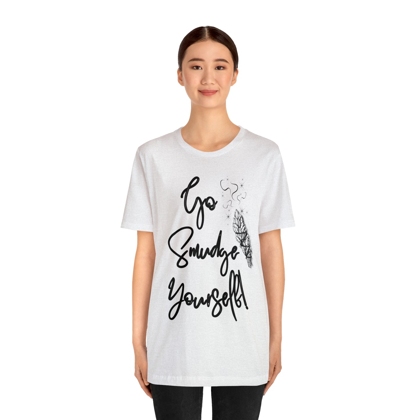 Go Smudge Yourself- Witchy Shirt (Unisex)