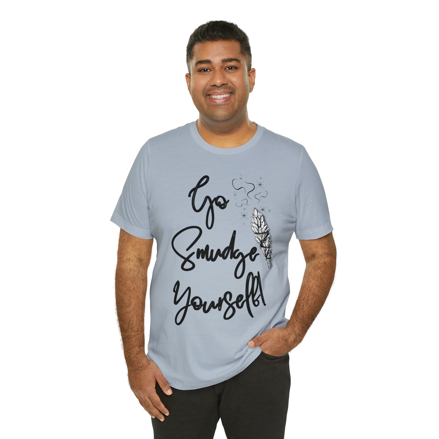 Go Smudge Yourself- Witchy Shirt (Unisex)