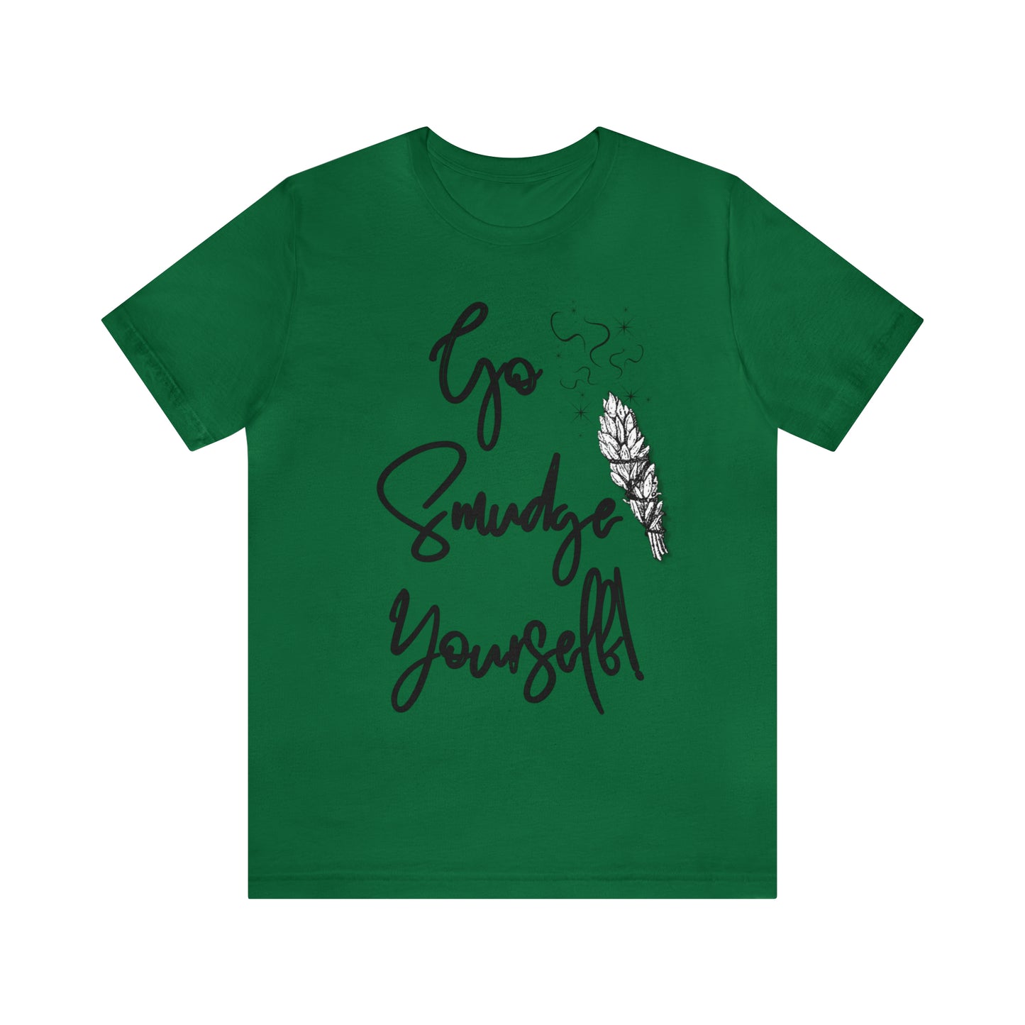 Go Smudge Yourself- Witchy Shirt (Unisex)