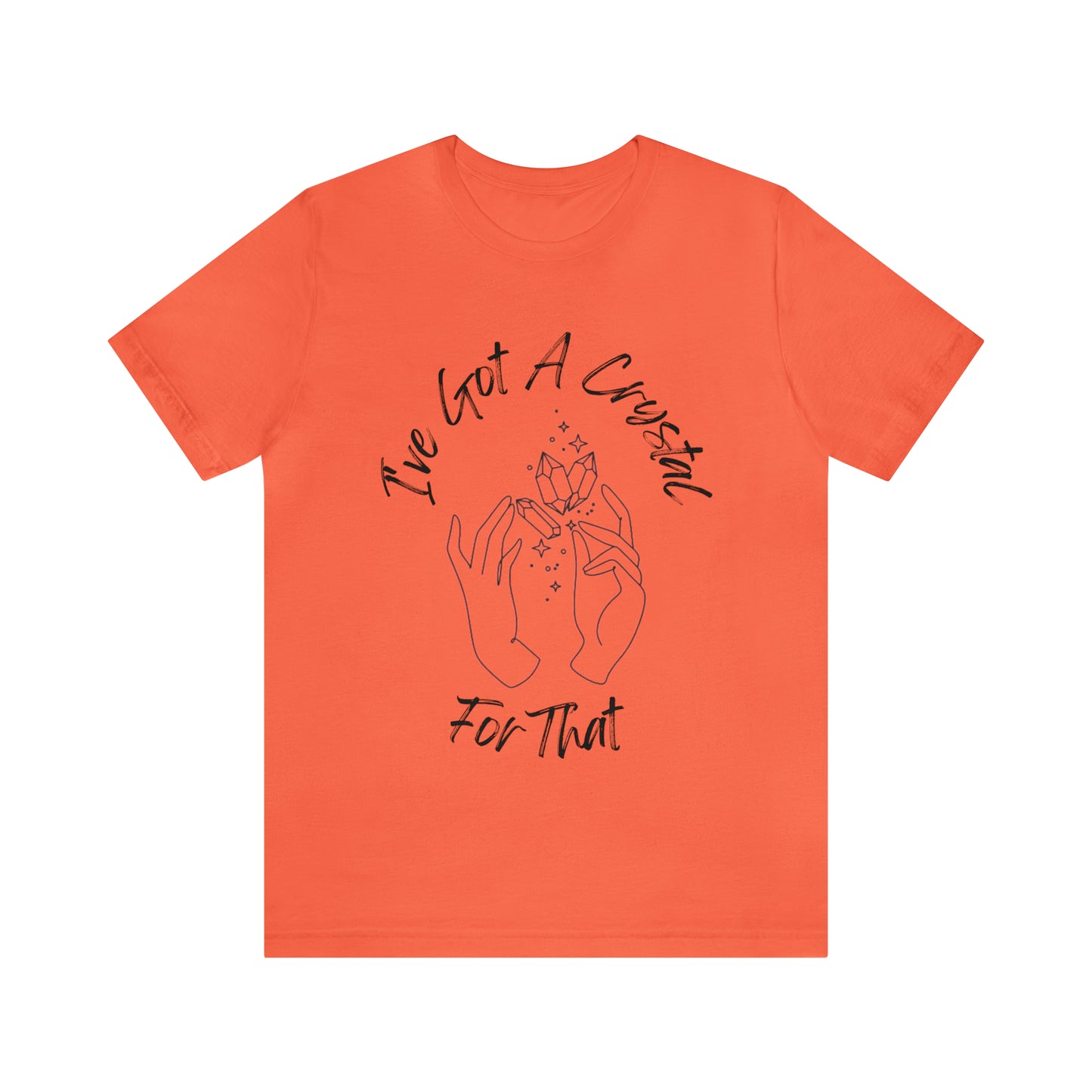 I've Got A Crystal For That - Unisex T-shirt