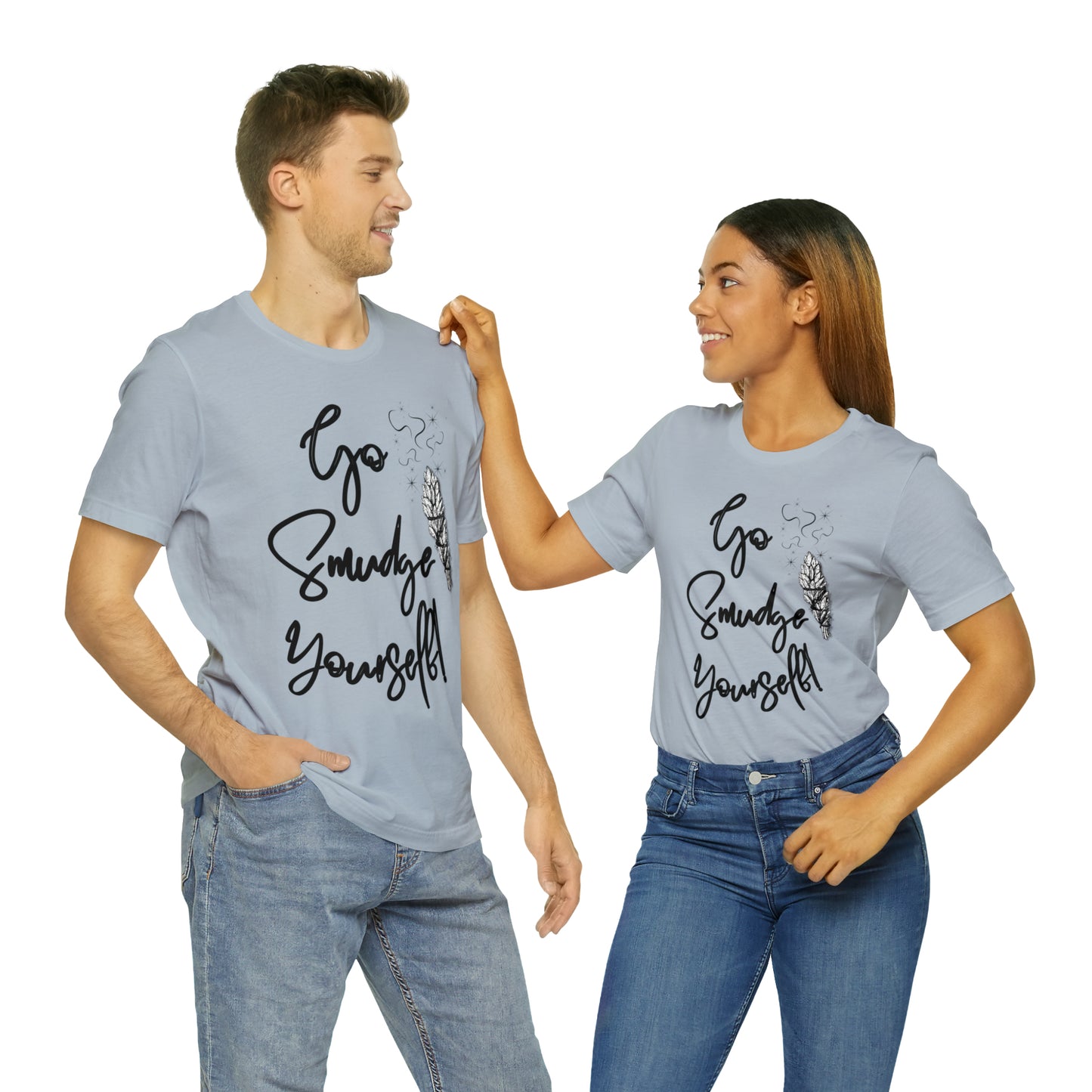 Go Smudge Yourself- Witchy Shirt (Unisex)