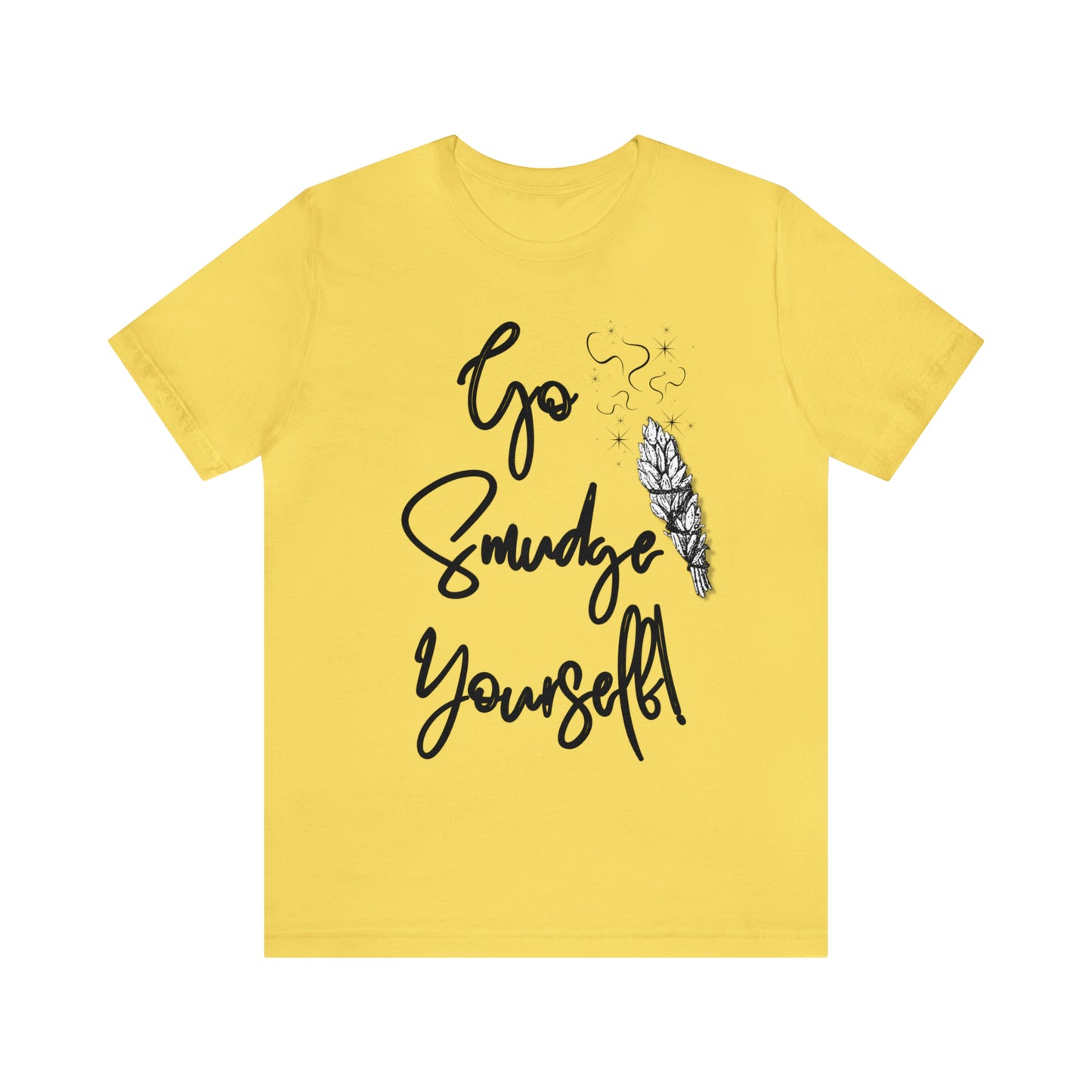 Go Smudge Yourself- Witchy Shirt (Unisex)