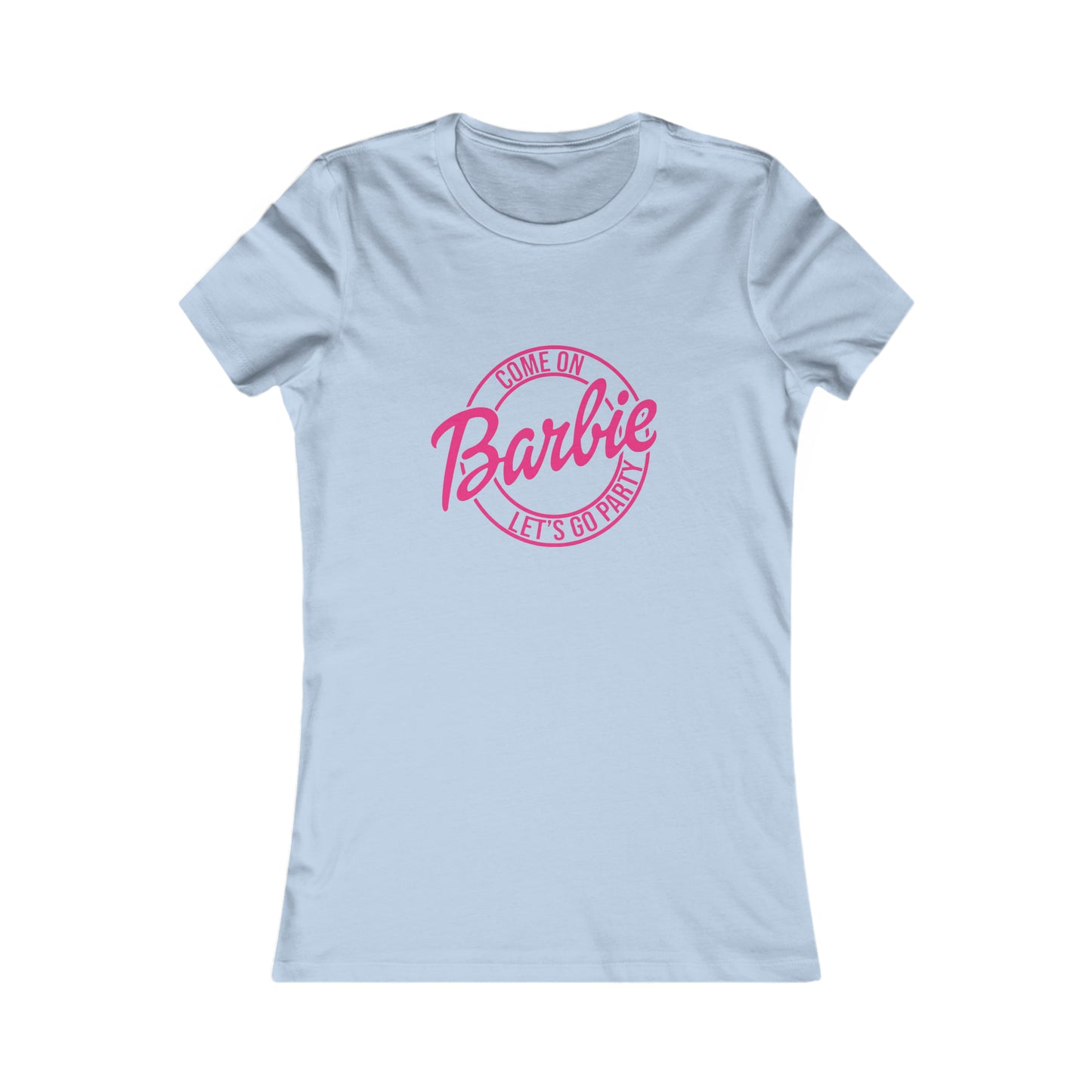 Come on Barbie Lets Go Party - Women's Favorite Tee