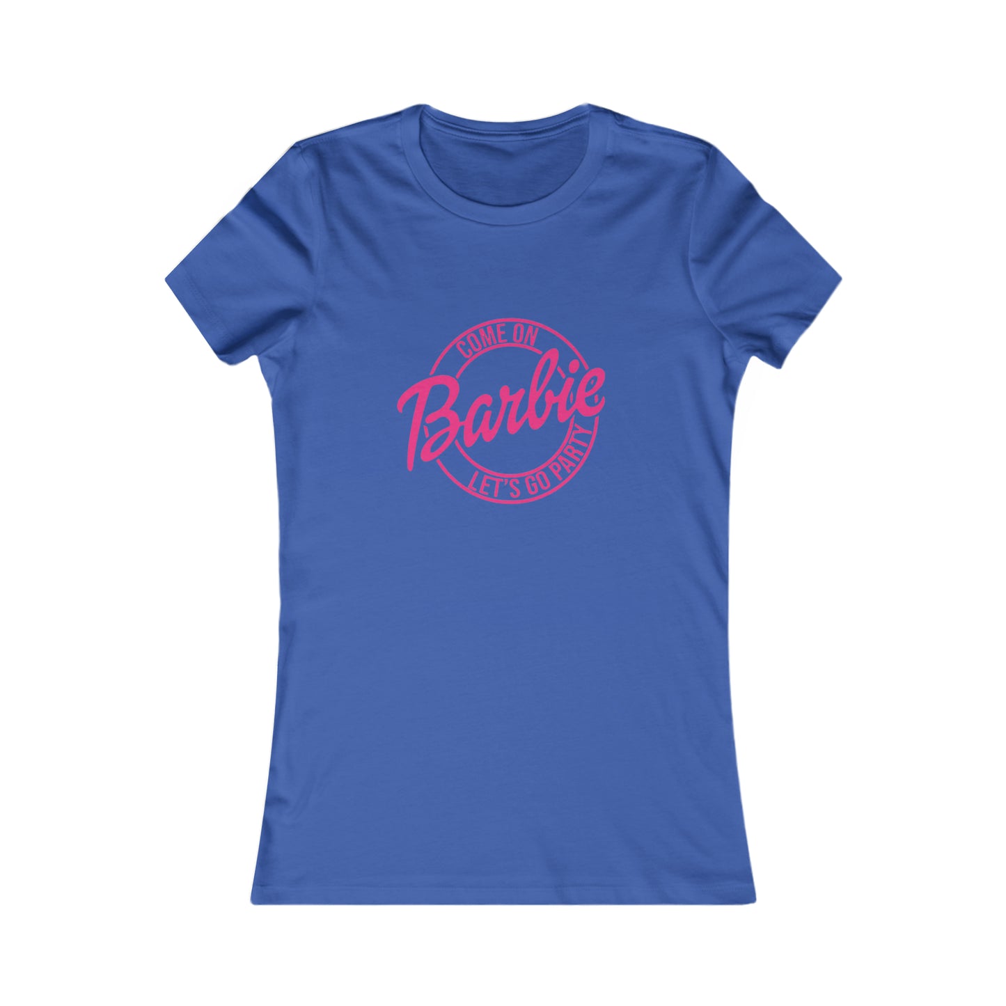 Come on Barbie Lets Go Party - Women's Favorite Tee