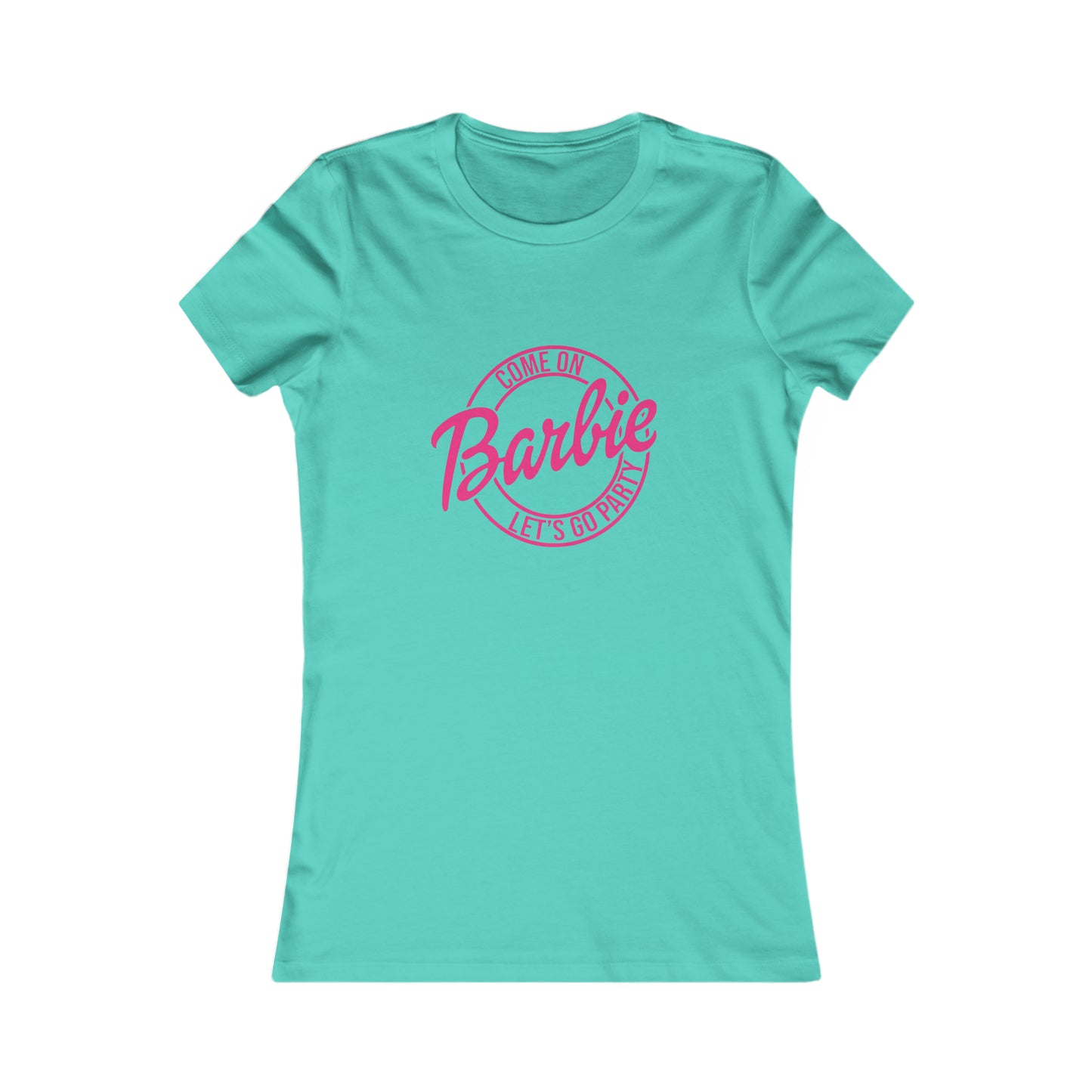 Come on Barbie Lets Go Party - Women's Favorite Tee