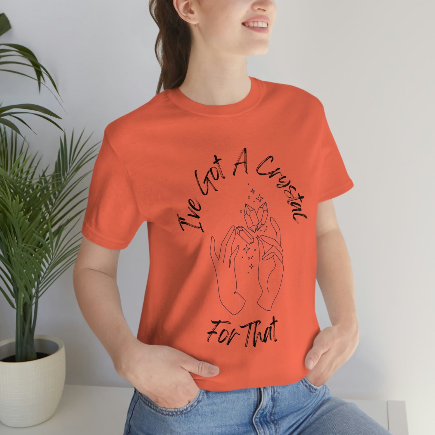 I've Got A Crystal For That - Unisex T-shirt