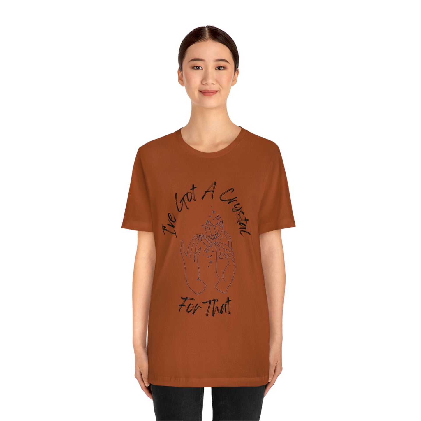 I've Got A Crystal For That - Unisex T-shirt