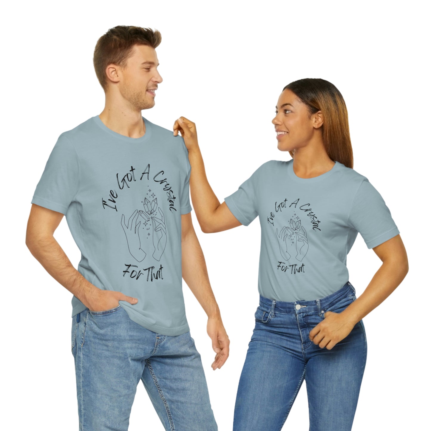 I've Got A Crystal For That - Unisex T-shirt
